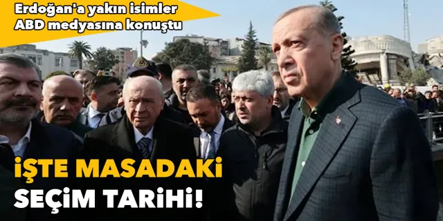 Erdoğan'a yakın isimler konuştu: İşte masadaki seçim tarihi!