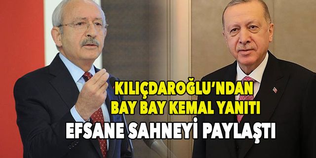 Kılıçdaroğlu'ndan Erdoğan'a "Bay Bay Kemal" yanıtı! O sahneyi paylaştı!