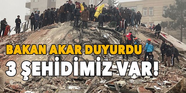 Bakan Akar duyurdu: Depremde 3 şehidimiz var!