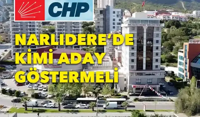 CHP Narlıdere'de kimi aday göstermeli?