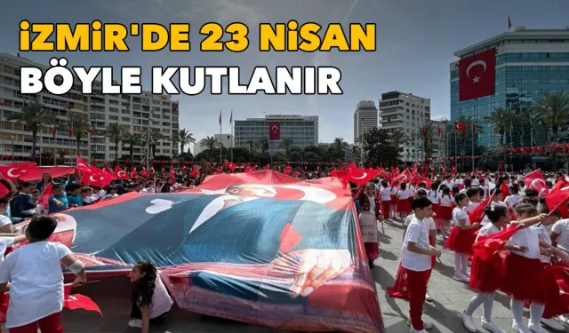 Kentte şenlik havası: İzmir'de 23 Nisan böyle kutlanır