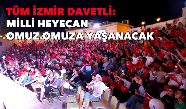 Tüm İzmir davetli: Menderes'te milli heyecan omuz omuza yaşanacak