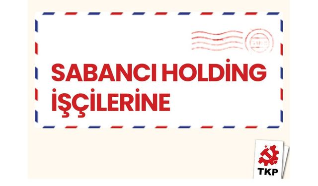 TKP'den Sabancı Holding işçilerine mektup: Geleceğin kapısını birlikte aralayalım