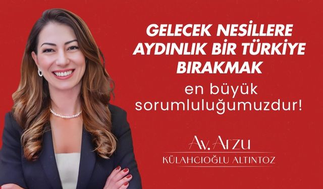 Arzu Külahcıoğlu Altıntoz: Cumhuriyet’in ışığında, güçlü ve aydınlık yarınlara yürüyoruz