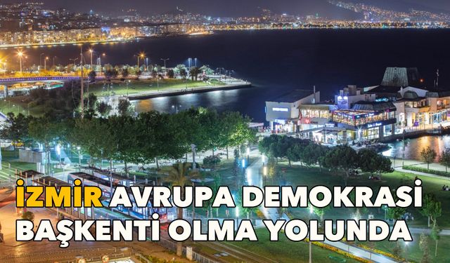 Türkiye'den dahil olan ilk ve tek kent: İzmir, Uluslararası Avrupa Demokrasi Başkenti olma yolunda