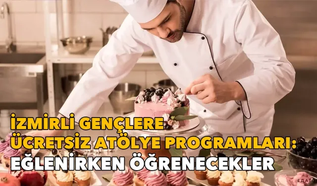 İzmirli gençlere ücretsiz atölye programları: Eğlenirken öğrenecekler