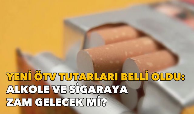 Yeni ÖTV tutarları belli oldu: Alkole ve sigaraya zam kapıda