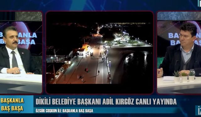 Özgür Coşkun ile Başkanla Başbaşa | Dikili Belediye Başkanı Adil Kırgöz