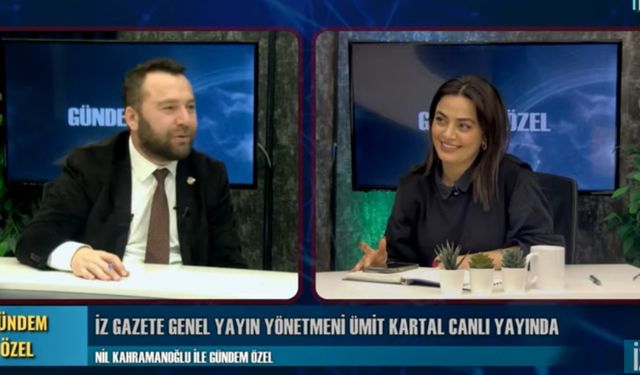 Nil Kahramanoğlu ile Gündem Özel programının konuğu İz Gazete Genel Yayın Yönetmeni Ümit Kartal