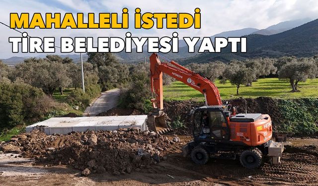 Mahalleli istedi, Tire Belediyesi yaptı