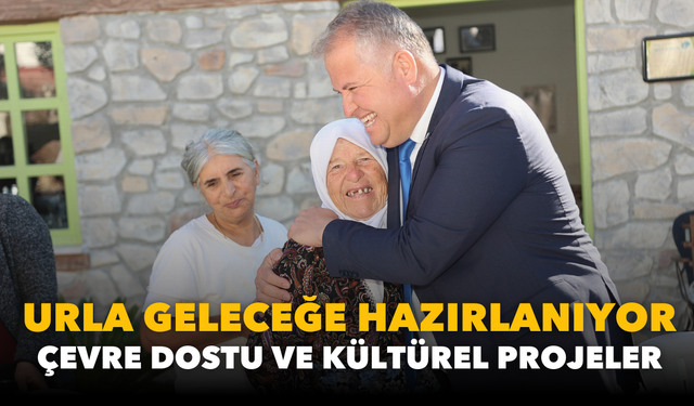 Urla geleceğe hazırlanıyor: Çevre dostu ve kültürel projeler yolda