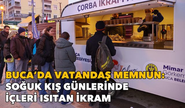 Buca'da vatandaş memnun: Soğuk kış günlerinde içleri ısıtan ikram