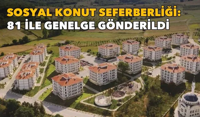 Sosyal konut seferberliği: 81 ile genelge gönderildi