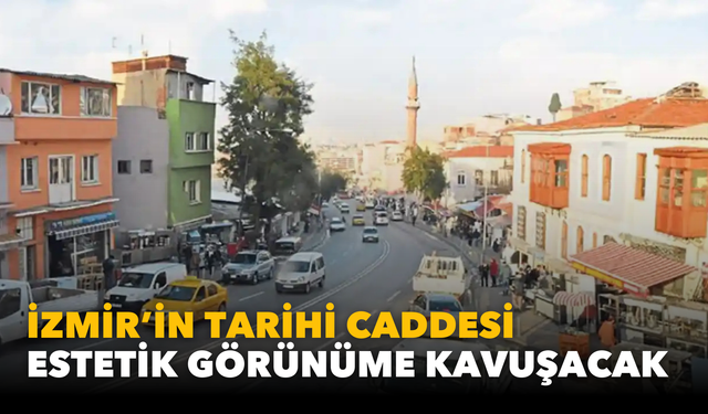 Düğmeye basıldı: İzmir'in tarihi caddesi estetik görünüme kavuşacak