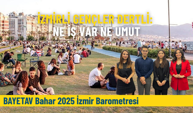 İzmirli gençler dertli: Ne iş var ne umut