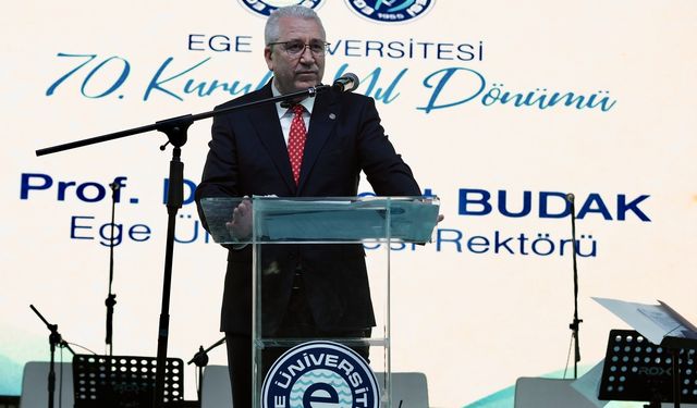Ege Üniversitesi’nin 70. yılı coşkuyla kutlandı: Başımız dik, gururluyuz