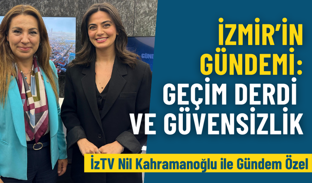 İzmir’in gündemi: Geçim derdi ve güvensizlik
