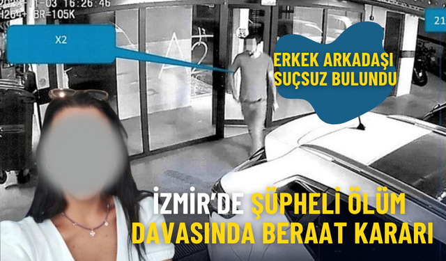 İzmir’de şüpheli ölüm davasında beraat kararı: Duygu Bölükbaş’ın erkek arkadaşı suçsuz bulundu