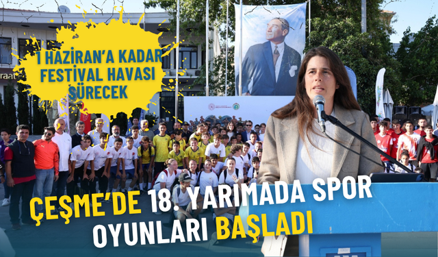 İzmir’de 1 Haziran’a kadar festival havası sürecek: Çeşme 18. Yarımada Spor Oyunları başladı