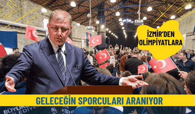İzmir’den olimpiyatlara: Geleceğin sporcuları aranıyor