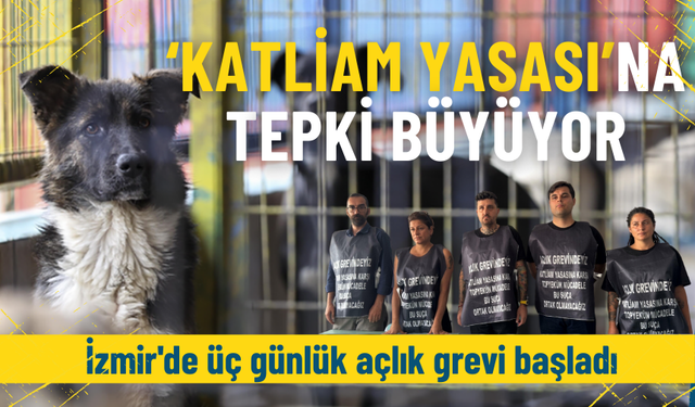 ‘Katliam Yasası’na tepki büyüyor: İzmir'de üç günlük açlık grevi başladı