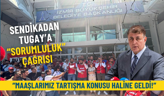 Sendikadan Tugay’a “sorumluluk” çağrısı: Maaşlarımız tartışma konusu haline geldi!