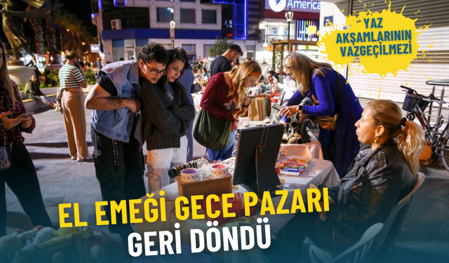 İzmir’de yaz akşamlarının vazgeçilmezi: El Emeği Gece Pazarı yeniden açıldı