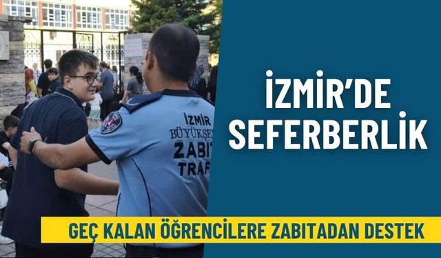 İzmir'de seferberlik: Geç kalan öğrencilere zabıtadan destek