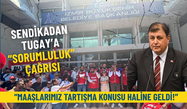 Sendikadan Tugay’a “sorumluluk” çağrısı: Maaşlarımız tartışma konusu haline geldi!