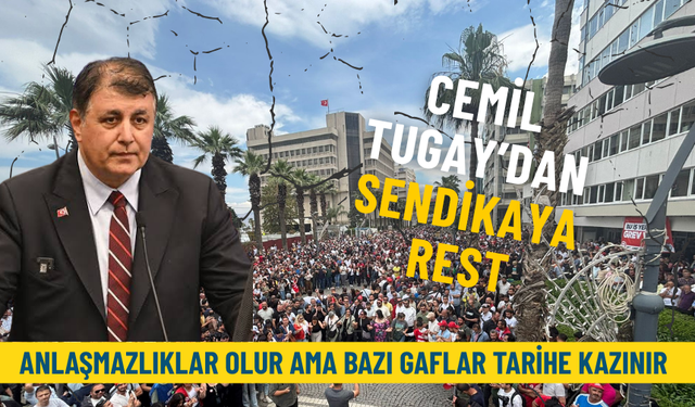 Cemil Tugay’dan sendikaya rest: Anlaşmazlıklar olur ama bazı gaflar tarihe kazınır, artık sorumluluğunuzu hatırlayın