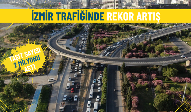 TÜİK verileri ortaya koydu, İzmir trafiğinde rekor artış: Taşıt sayısı 2 milyonu aştı