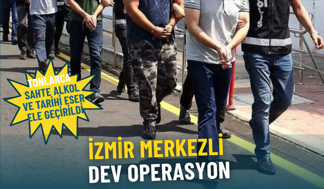 İzmir merkezli dev operasyon: Tonlarca sahte alkol ve tarihi eser ele geçirildi, 6 kişi tutuklandı