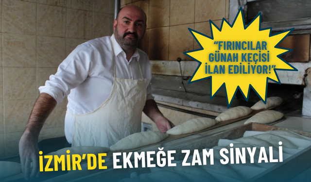 İzmir’de ekmeğe zam sinyali: Fırıncılar günah keçisi ilan ediliyor
