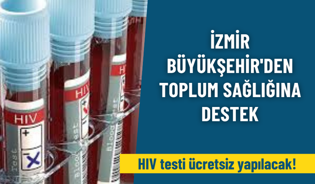 İzmir Büyükşehir'den toplum sağlığına destek: Ücretsiz HIV testi