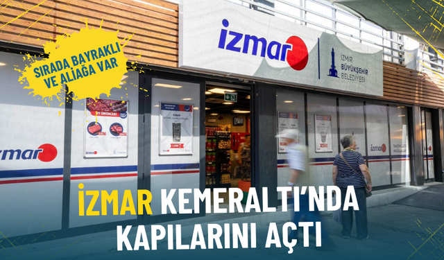 İzmirlilerin uygun fiyatlı marketi İZMAR Kemeraltı’nda kapılarını açtı: Sırada Bayraklı ve Aliağa var