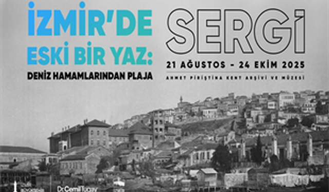 İzmir'de tarihe ışık tutan sergi: 21 Ağustos'ta başlıyor!
