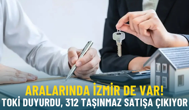 Aralarında İzmir de var: TOKİ duyurdu, 312 taşınmaz satışa çıkarılacak!