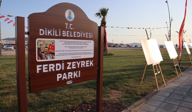 Ferdi Zeyrek’in ismi Dikili’deki yeni yaşam alanında ölümsüzleşti