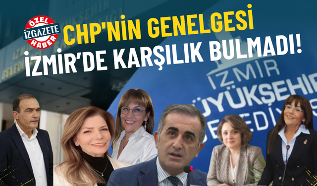 CHP'nin genelgesi İzmir’de karşılık bulmadı: 6 Meclis üyesi şirketlerdeki görevlerinden istifa etmedi