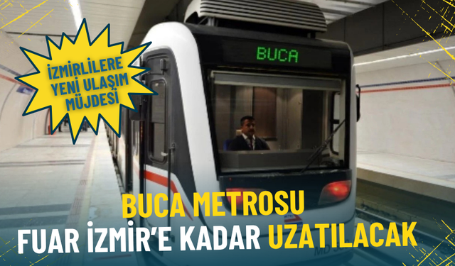 İzmirlilere yeni ulaşım müjdesi: Buca Metrosu Fuar İzmir’e kadar uzatılacak