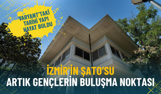İzmir’in Şato’su artık gençlerin buluşma noktası: Varyant’taki tarihi yapı hayat buldu