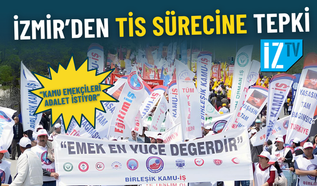 İzmir’den TİS sürecine tepki: Kamu emekçileri adalet istiyor