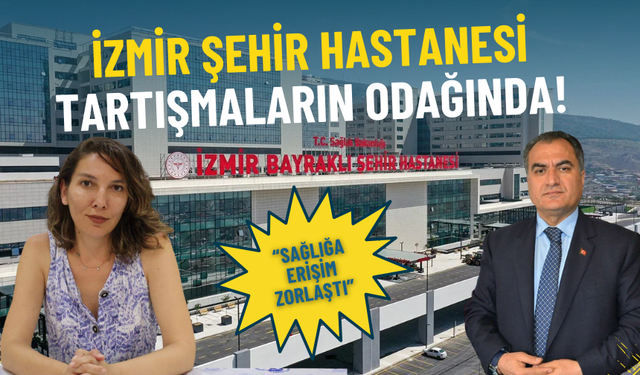 İzmir Şehir Hastanesi krizi: Sağlığa erişim gün geçtikçe zorlaşıyor