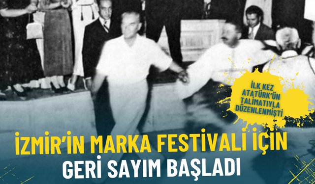 İzmir’in marka festivali için geri sayım başladı: ilk kez Atatürk’ün talimatıyla düzenlenmişti
