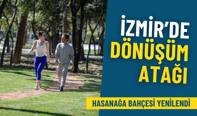 İzmir’de dönüşüm atağı: Hasanağa Bahçesi yenilendi, 82 milyonluk yatırım sürüyor