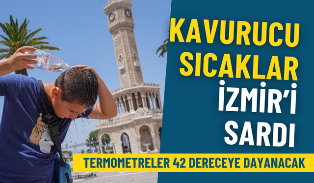 Meteoroloji açıkladı: Hafta sonu kavurucu sıcaklar İzmir’i sardı, termometreler 42 dereceye dayanacak