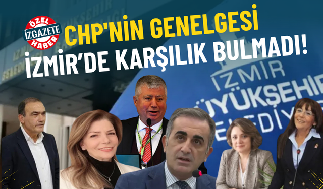 CHP'nin genelgesi İzmir’de karşılık bulmadı: 6 Meclis üyesi şirketlerdeki görevlerinden istifa etmedi