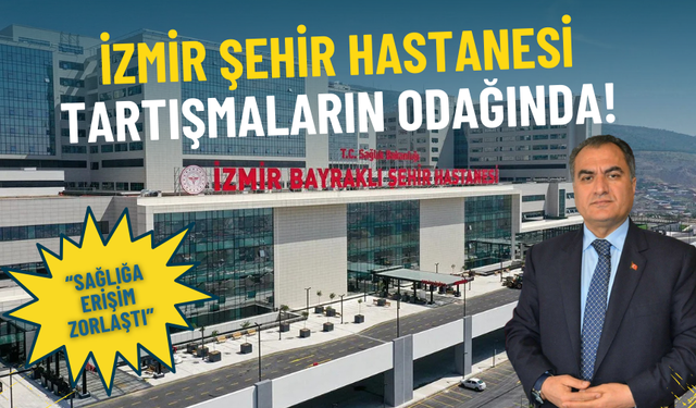 İzmir Şehir Hastanesi krizi: Sağlığa erişim gün geçtikçe zorlaşıyor