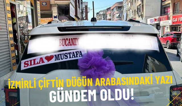 İzmir’de mizahi protesto: Düğün arabasındaki yazı sosyal medyada gündem oldu