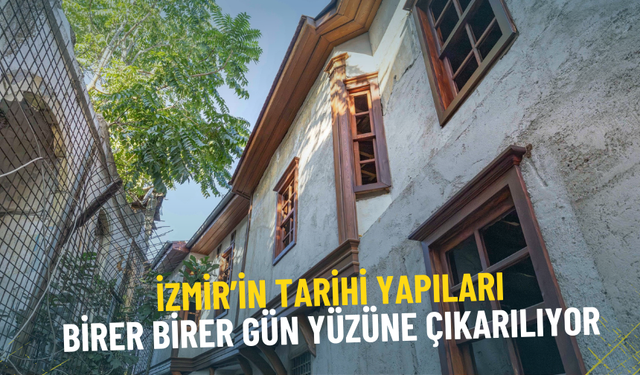 İzmir’in kalbinde restorasyon hamlesi: Tarihi yapılar birer birer gün yüzüne çıkarılıyor